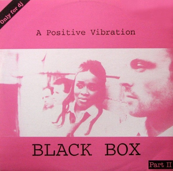 Black Box - A Positive Vibration (part 2)